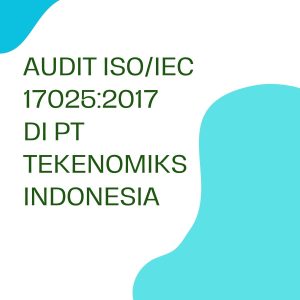 AUDIT ISO/IEC 17025:2017 Di PT Tekenomiks Indonesia Hijau Dan Putih Ilustrasi Lowongan Kerja Posting Post 5 300x300