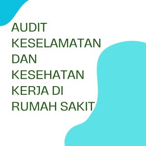 AUDIT KESELAMATAN DAN KESEHATAN KERJA DI RUMAH SAKIT Hijau Dan Putih Ilustrasi Lowongan Kerja Posting Post 7 300x300