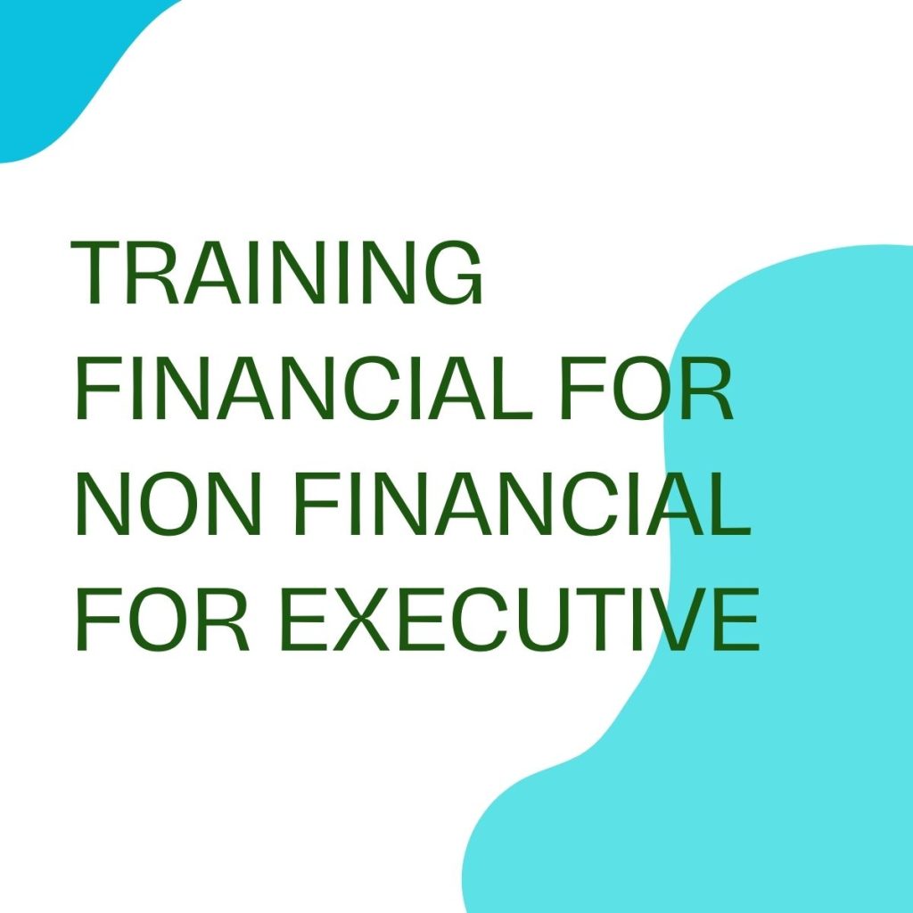 TRAINING FINANCIAL FOR NON FINANCIAL FOR EXECUTIVE pelatihan FINANCIAL FOR NON FINANCIAL FOR EXECUTIVE online