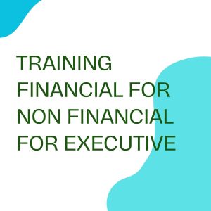 TRAINING FINANCIAL FOR NON FINANCIAL FOR EXECUTIVE
