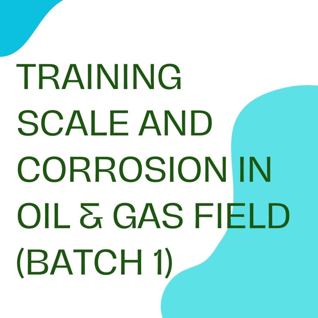 pelatihan SCALE AND CORROSION IN OIL & GAS FIELD (BATCH 1) online