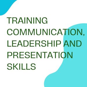 TRAINING COMMUNICATION, LEADERSHIP AND PRESENTATION SKILLS