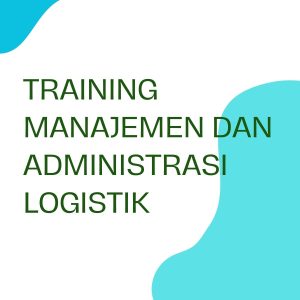 TRAINING MANAJEMEN DAN ADMINISTRASI LOGISTIK pelatihan MANAJEMEN DAN ADMINISTRASI LOGISTIK di jogja