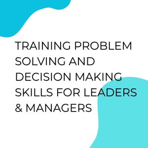 pelatihan PROBLEM SOLVING AND DECISION MAKING SKILLS FOR LEADERS & MANAGERS di jogja