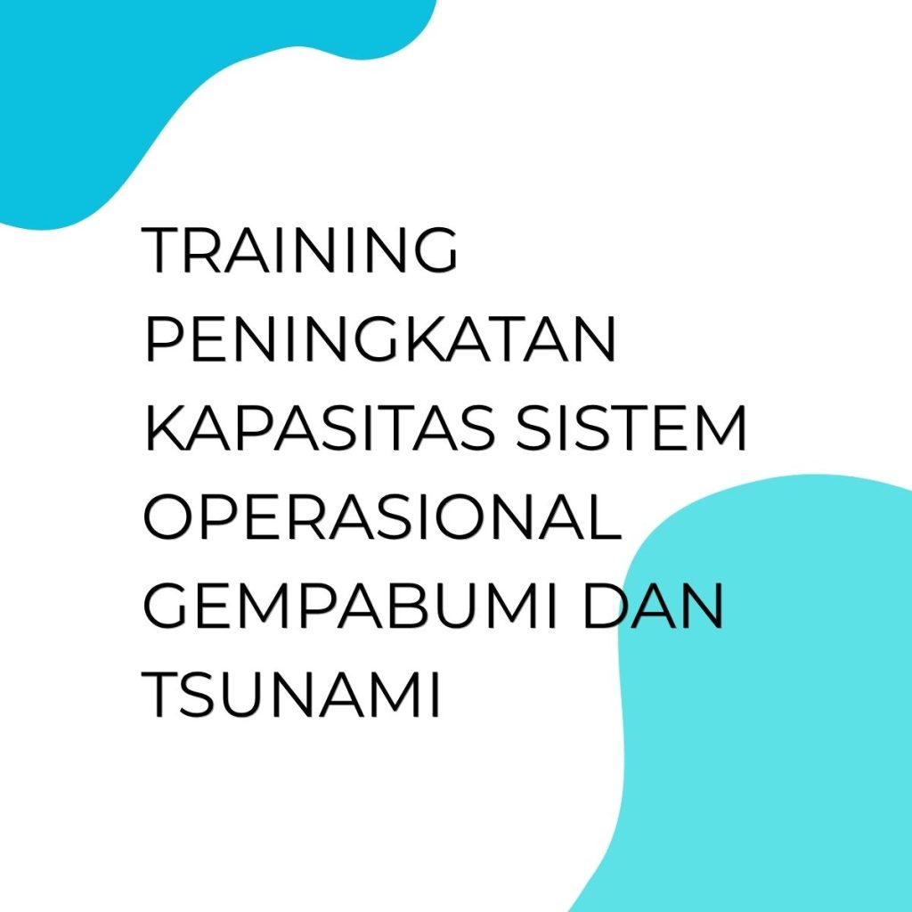 pelatihan PENINGKATAN KAPASITAS SISTEM OPERASIONAL GEMPABUMI DAN TSUNAMI di jogja