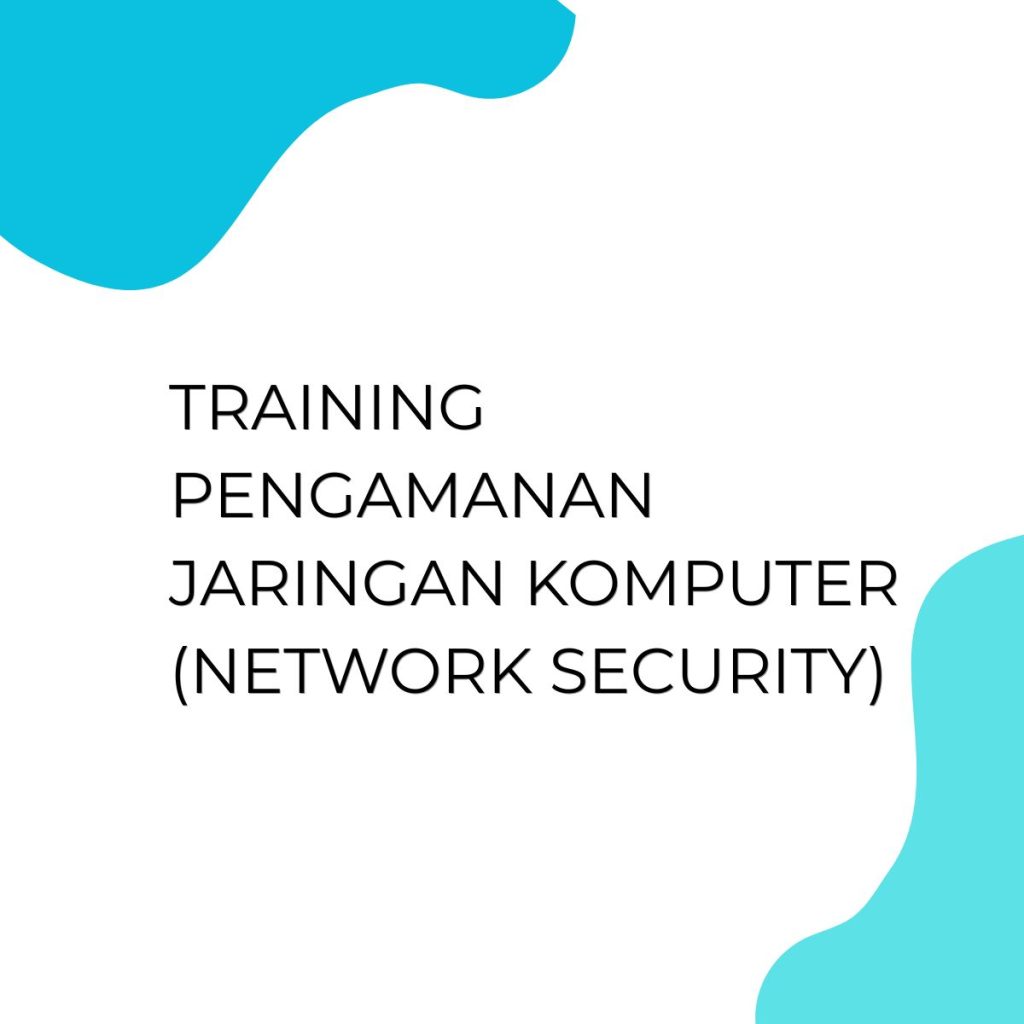 TRAINING PENGAMANAN JARINGAN KOMPUTER (NETWORK SECURITY) pelatihan Pengamanan Jaringan Komputer (Network Security) di jogja