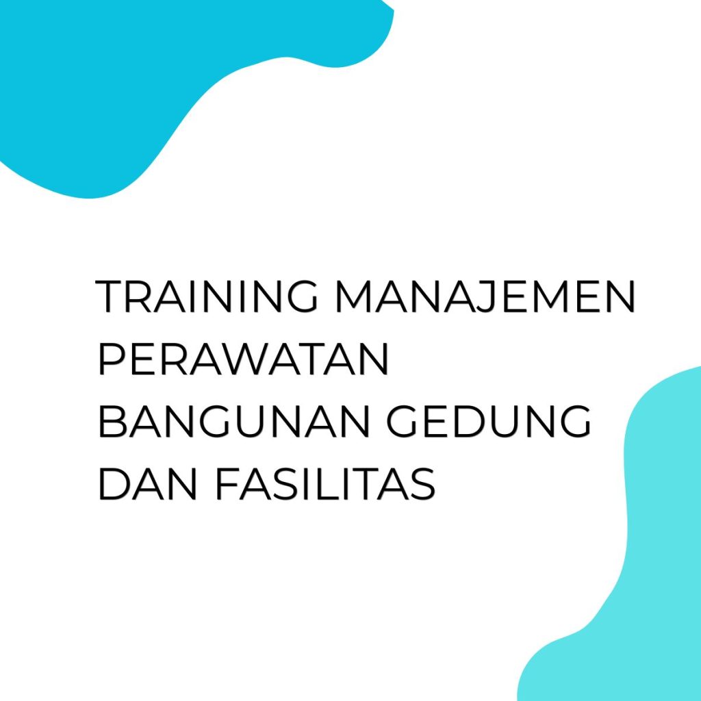 TRAINING MANAJEMEN PERAWATAN BANGUNAN GEDUNG DAN FASILITAS pelatihan Manajemen Perawatan Bangunan Gedung dan Fasilitas di jogja