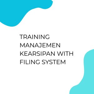 TRAINING MANAJEMEN KEARSIPAN WITH FILING SYSTEM pelatihan MANAJEMEN KEARSIPAN WITH FILLING SYSTEM di jogja