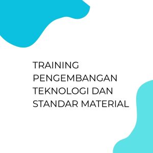 TRAINING PENGEMBANGAN TEKNOLOGI DAN STANDAR MATERIAL pelatihan PENGEMBANGAN TEKNOLOGI DAN STANDAR MATERIAL di jogja