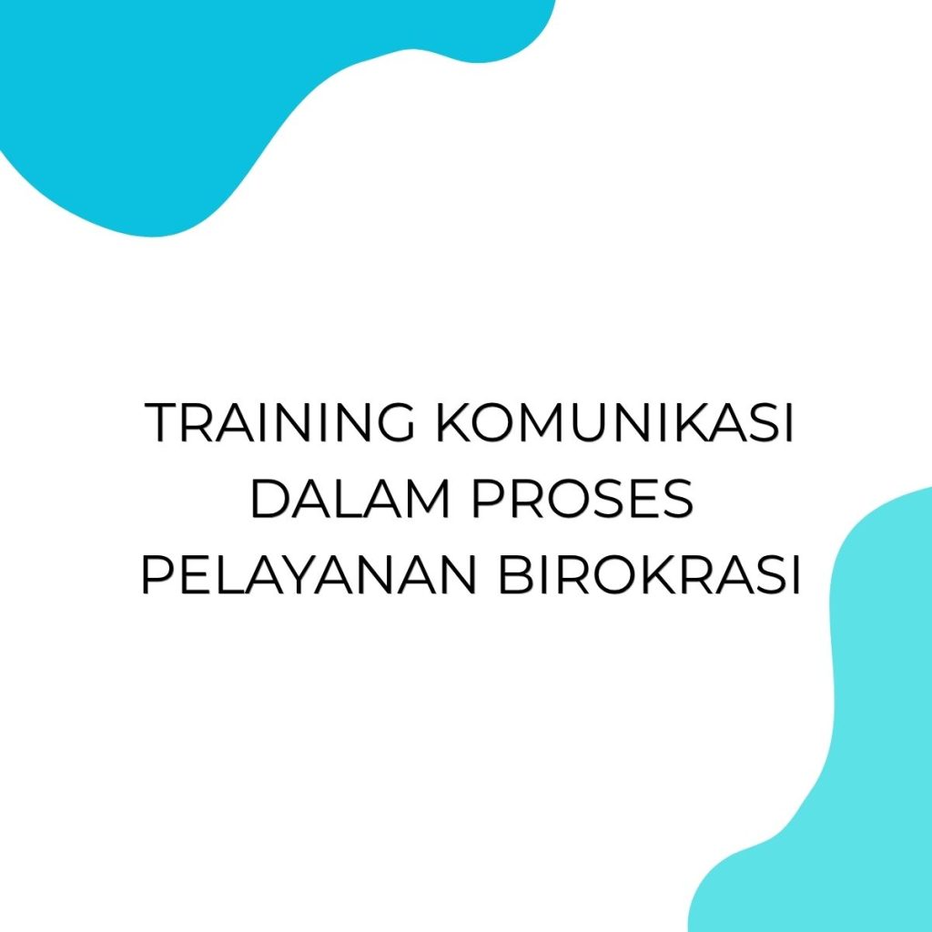 TRAINING KOMUNIKASI DALAM PROSES PELAYANAN BIROKRASI pelatihan KOMUNIKASI DALAM PROSES PELAYANAN BIROKRASI di jogja