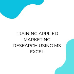 TRAINING APPLIED MARKETING RESEARCH USING MS EXCEL